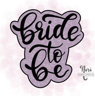 Bride To Be Lettered Wedding Cookie Cutter With Optional Stencil- Cutters By Nori - Cn0491