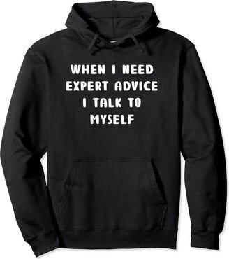 Funny Introverted when i need expert advice i talk to myself Pullover Hoodie