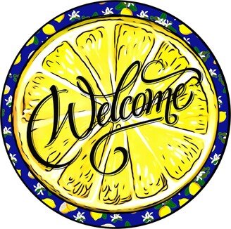 Welcome Lemon Sign - Round Spring Summer For Wreaths Wreath Supplies