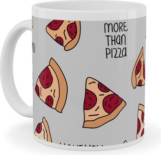 Mugs: I Love You More Than Pizza Ceramic Mug, White, 11Oz, Gray