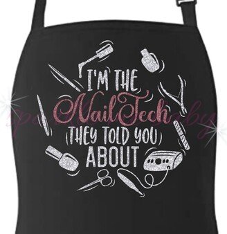 Nail Tech Apron ~ I'm The They Told You About Glitter Vinyl Color Choices Gift Salon