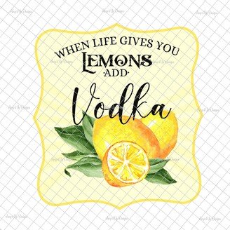 When Life Gives You Lemons Add Vodka Clear Laser Printed Waterslide, Decal, Lemon Label, Fresh Squeezed, Tumbler Supplies
