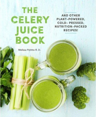 Barnes & Noble Celery Juice Book by Melissa Petitto, R.d.