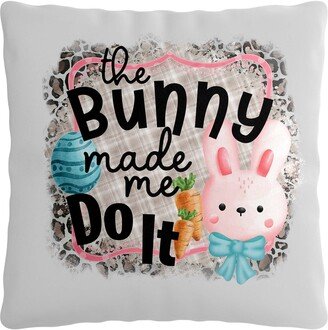 Pillow Cover - The Bunny Made Me Do It Personalized Easter Decor, 15.75In X Peach Skin Cover, With Optional Insert-AA