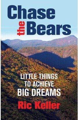 Barnes & Noble Chase the Bears- Little Things to Achieve Big Dreams by Ric Keller