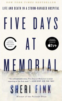 Barnes & Noble Five Days at Memorial- Life and Death in a Storm-Ravaged Hospital by Sheri Fink