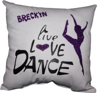 Girls Dance Gift Live Love Dance Personalized Pillow | Custom Printed Ballet Tap Jazz Competition Birthday Christmas Present