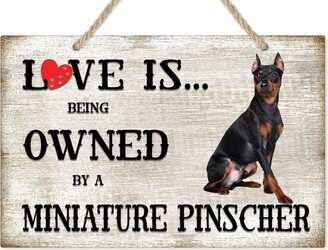 Love Is Being Owned By A Miniature Pinscher Dog Breed Themed Sign, Gift, Pet Lover