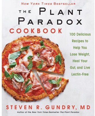 Barnes & Noble The Plant Paradox Cookbook - 100 Delicious Recipes to Help You Lose Weight, Heal Your Gut, and Live Lectin-Free by Steven R. Gundry Md