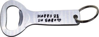 Handmade Hand-stamped 21st Birthday - Be Safe Bottle Opener Key Chain