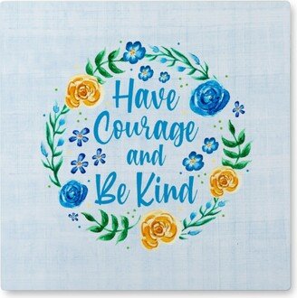 Photo Tiles: Have Courage And Be Kind - Blue Photo Tile, Metal, 8X8, Blue