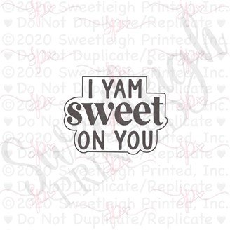 I Yam Sweet On You Hand Lettered Cookie Cutter