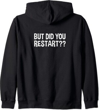 But Did You Restart Merch But Did You Restart? Zip Hoodie