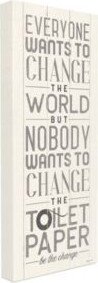 Everyone Wants To Change The World Planked Look Typography Stretched Canvas Wall Art Collection By Stephanie Workman Marrott