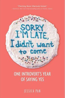 Barnes & Noble Sorry I'm Late, I Didn't Want to Come- One Introvert's Year of Saying Yes by Jessica Pan