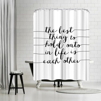 71 x 74 Shower Curtain, The Best Thing To Hold Onto In Life by Motivated Type