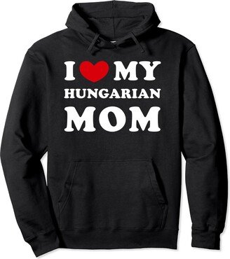 Heart For My Hungarian Mom I Love My Hungarian Mom