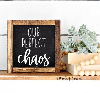 Our Perfect Chaos Sign, Family Room Signs, Welcome Quote Bookshelf Decor, Small Framed Quote Sign