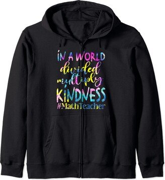 Teacher Funny Life In A World Divided Multiply Kindness Math Teacher Zip Hoodie