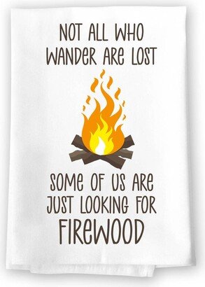 Honey Dew Gifts, Not All Who Wander Are Lost Some Of Us Just Looking For Firewood, Camper, Wanderlust, Hiking, Camping Hand Towel