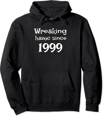 Wreaking Havoc Since - Fun birth year celebration Wreaking Havoc Since 1999 - Fun birth year celebration Pullover Hoodie