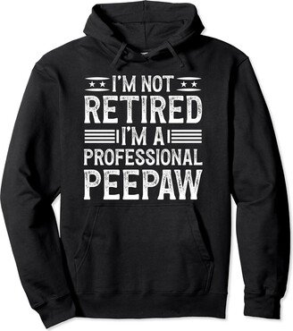 Proud Peepaw Grandpa For Father's Day I'm A Professional Peepaw Grandpa Peepaw Grandfather Pullover Hoodie