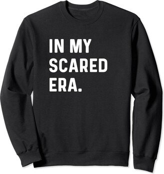 Cute Emotion Era Apparel by Jess In My Scared Era - Emotions Emotional Feelings Scary Sweatshirt