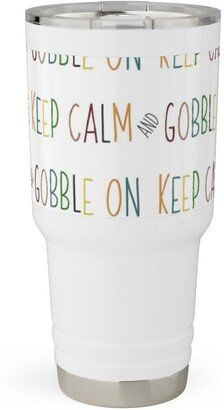 Travel Mugs: Keep Calm And Gobble - Fall Colors On White Travel Tumbler, 30Oz, Multicolor