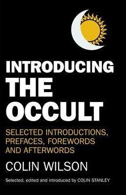 Barnes & Noble Introducing the Occult: Selected Introductions, Prefaces, Forewords and Afterwords of Colin Wilson by Colin Stanley