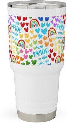 Travel Mugs: Have Pride In Who You Are Rainbows And Hearts Travel Tumbler, 30Oz, Multicolor