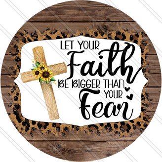 Let Your Faith Be Bigger Than Fear - Sunflowers & Leopard Wreath Sign Religous Metal Sign