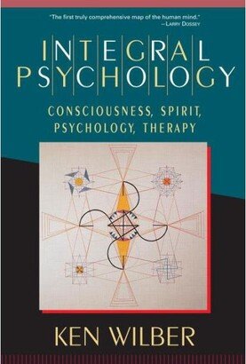 Barnes & Noble Integral Psychology - Consciousness, Spirit, Psychology, Therapy by Ken Wilber