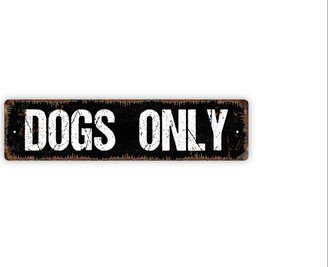 Dogs Only Sign - Rustic Metal Street Or Door Name Plate Plaque