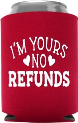 I'm Yours No Refunds Funny Valentines Can Cooler - Gift Beer Huggie Stocking Stuffer Valentine's Day Valentine