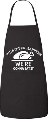 Whatever Happens We're Eating It, Funny Baking Apron, Mother's Day Gift, Gift For Mom, Cooking Cook Aprons, Thanksgiving