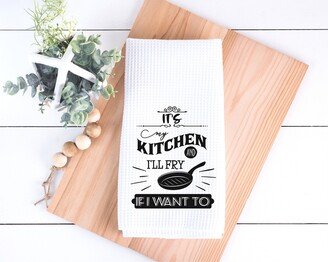 Funny Kitchen Towel, Waffle Cute Dish It's My & I'll Fry If I Want To Towel