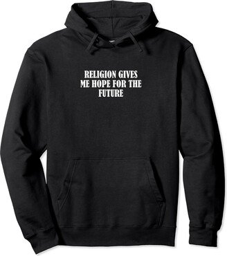 Statement Blend Religion gives me hope for the future Pullover Hoodie