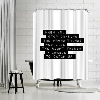 71 x 74 Shower Curtain, When You Stop Chasing The Wrong Things by Motivated Type