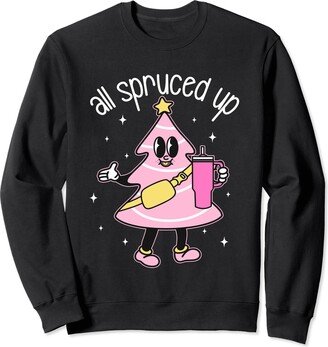 Funny All Spruced Up Pink Christmas Tree Holidays Women All Spruced Up Tumbler Pink Xmas Tree Cake Holidays Sweatshirt