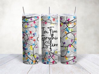 I'm Fine Everything's Fine, Christmas, Holiday Christmas Lights Chaos 20Oz Skinny Tumblerdouble Wall With Spill Proof Lid & Straw