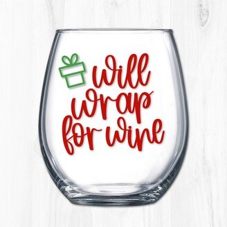 Will Wrap For Wine Funny Christmas Gift Wrapping Glass Her | Fun Novelty Mom, Lover