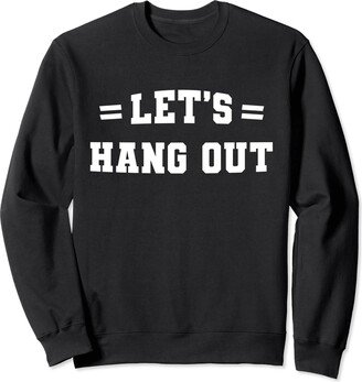 Varsity Style Let's Hang Out Sweatshirt