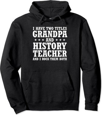 Cool History Teacher Gift Ideas For Teach History Men Grandpa And History Teacher History Education Pullover Hoodie