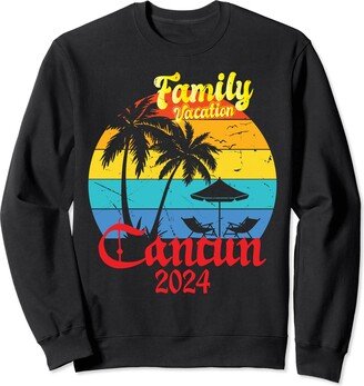 Mexico Vacation Trip 2024 Mexico Souvenir Family Vacation 2024 Cancun Mexico Vacation Trip 2024 Sweatshirt