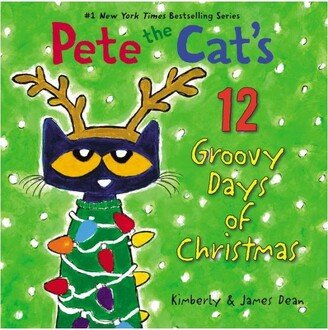 Barnes & Noble Pete the Cat's 12 Groovy Days of Christmas by James Dean