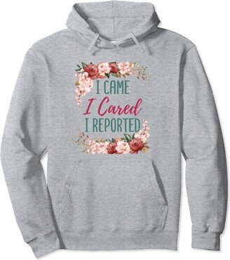 News Reporter Appreciation Gifts I Came I Cared I Reported News Reporter Floral Pullover Hoodie