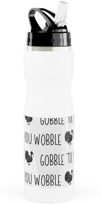 Photo Water Bottles: Gobble 'Til You Wobble- Black And White Stainless Steel Water Bottle With Straw, 25Oz, With Straw, White