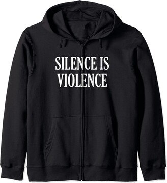 Silence Is Violence Zip Hoodie