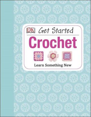 Barnes & Noble Get Started- Crochet- Learn Something New by Susie Johns