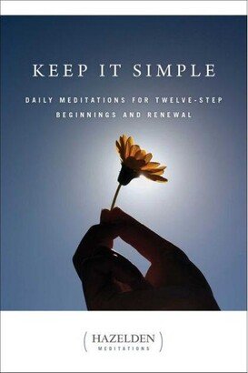 Barnes & Noble Keep It Simple- Daily Meditations for Twelve Step Beginnings and Renewal by Anonymous